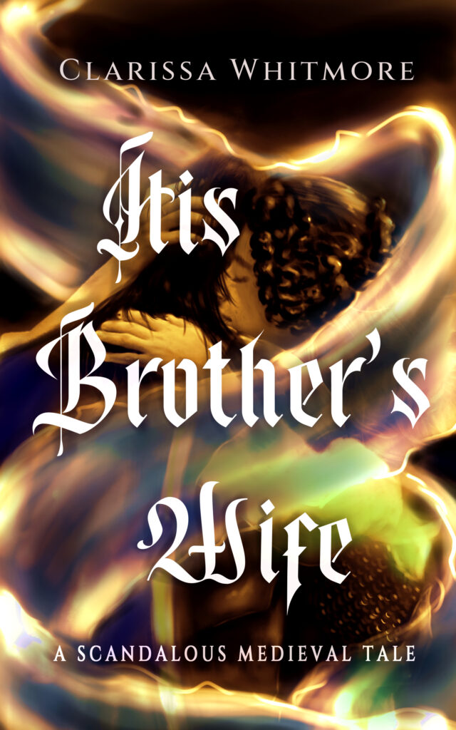 Book cover for His Brother's Wife, a medieval romance novel by Clarissa Whitmore.